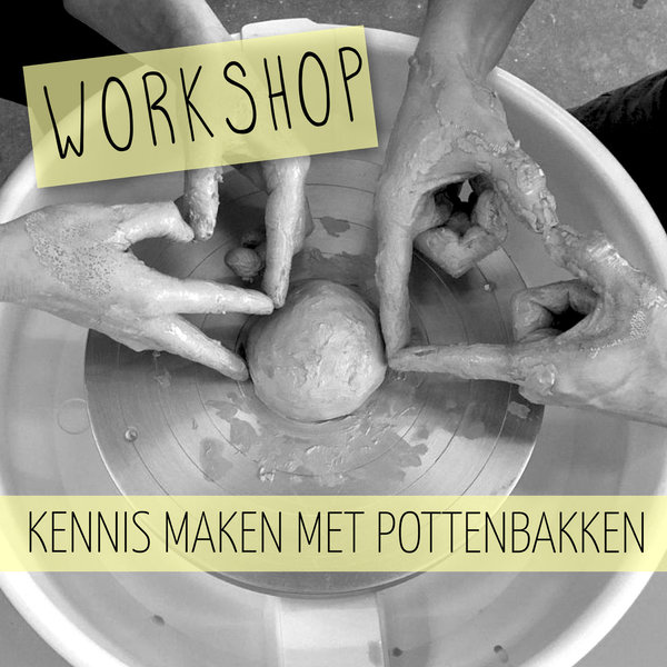 Workshop - Kennismaken pottenbakken - zaterdag 8 februar 2020 11:00-13:30 - UITVERKOCHT/VOL