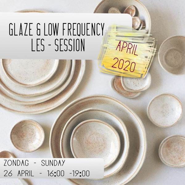 Glazuur & Low Frequency les - zondag 26/04/2020 van 16:00-19:00 | 3 uur